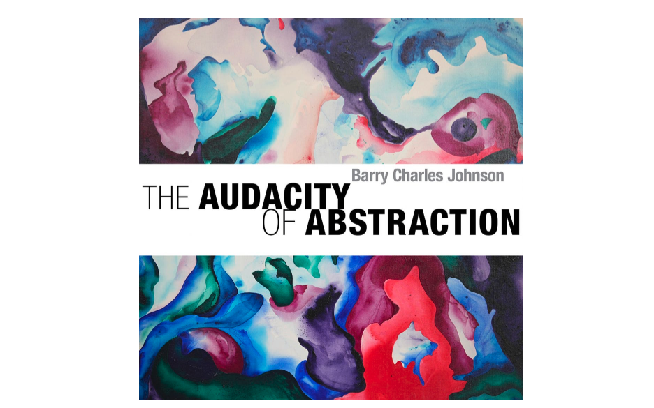 Barry Charles Johnson: The Audacity of Abstraction