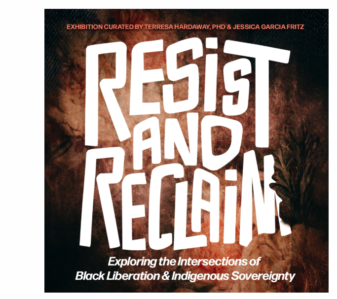 Resist and Reclaim: Exploring the Intersections of Black Liberation & Indigenous Sovereignty