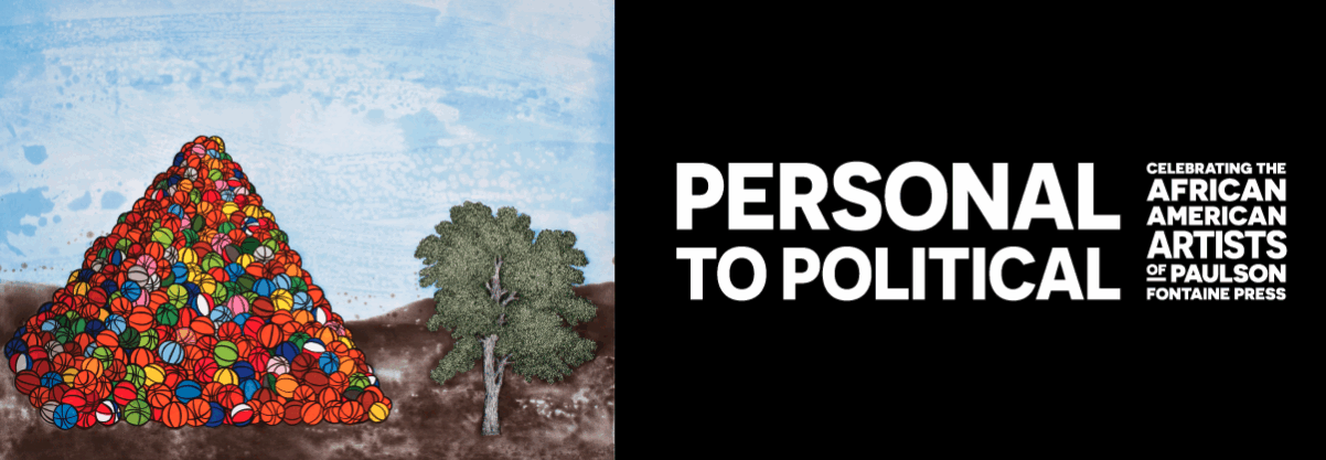 Personal to Political: Celebrating the African American Artists of Paulson Fontaine Press 