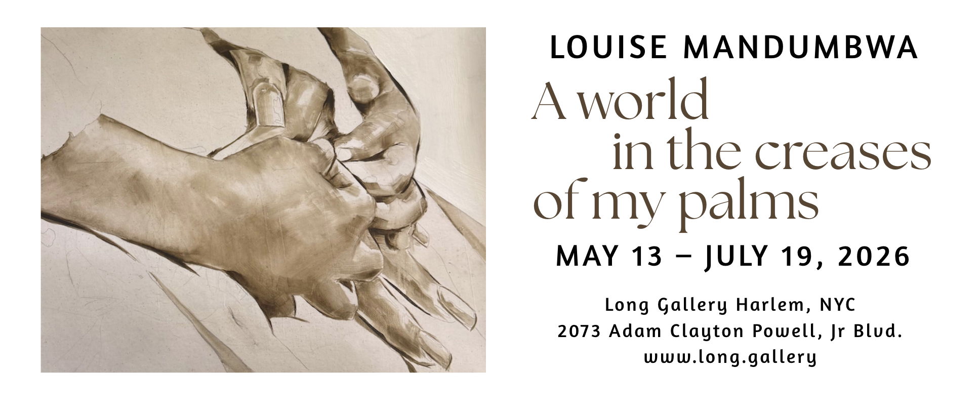 Graphic for the exhibition, "Louise Mandumbwa: A world in the creases of my palms" May 13 to July 19, 2026 at Long Gallery Harlem, NYC. 2073 Adam Clayton Powell, Jr Blvd.