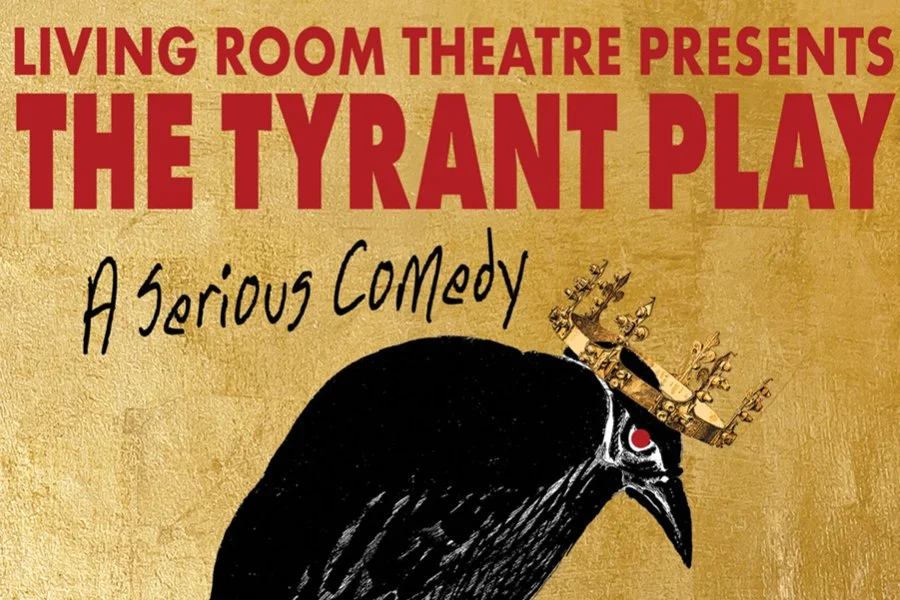 Living Room Theatre presents: The Tyrant Play