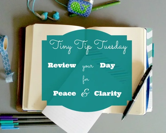 Tiny Tip Tuesday: Review your day