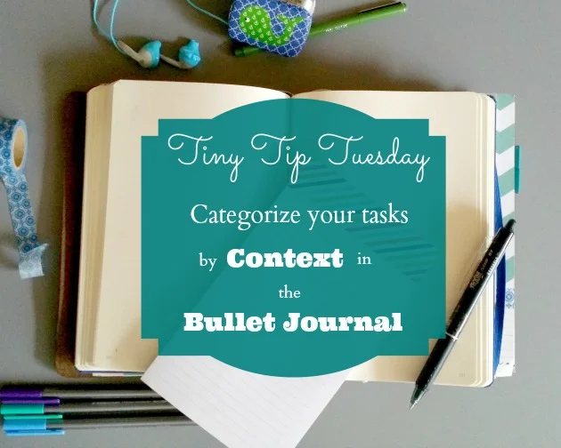 Tiny Tip Tuesday: Categorize your tasks by contexts in the Bullet Journal