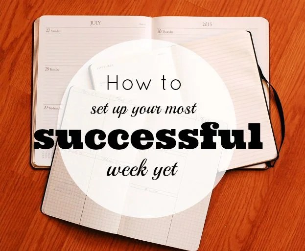 How to set up your most successful week yet