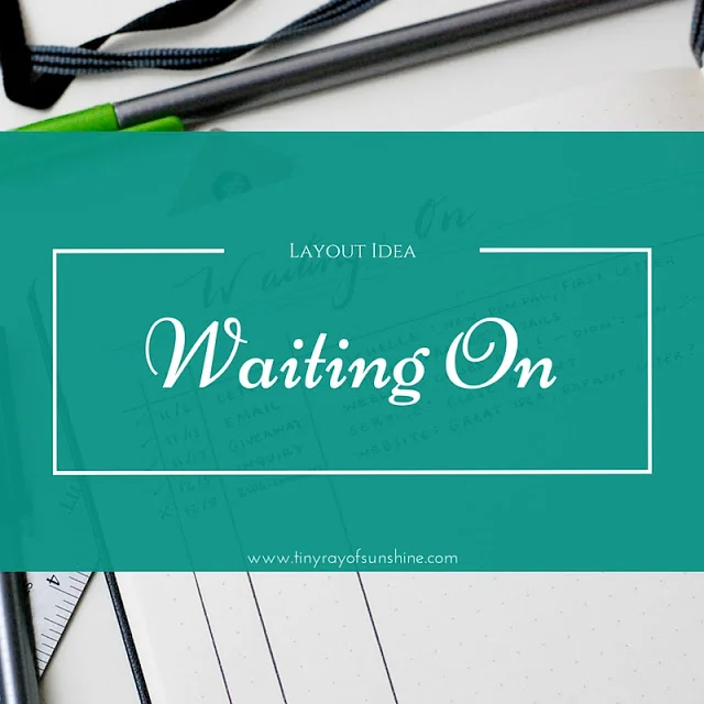 Layout Idea: Waiting On