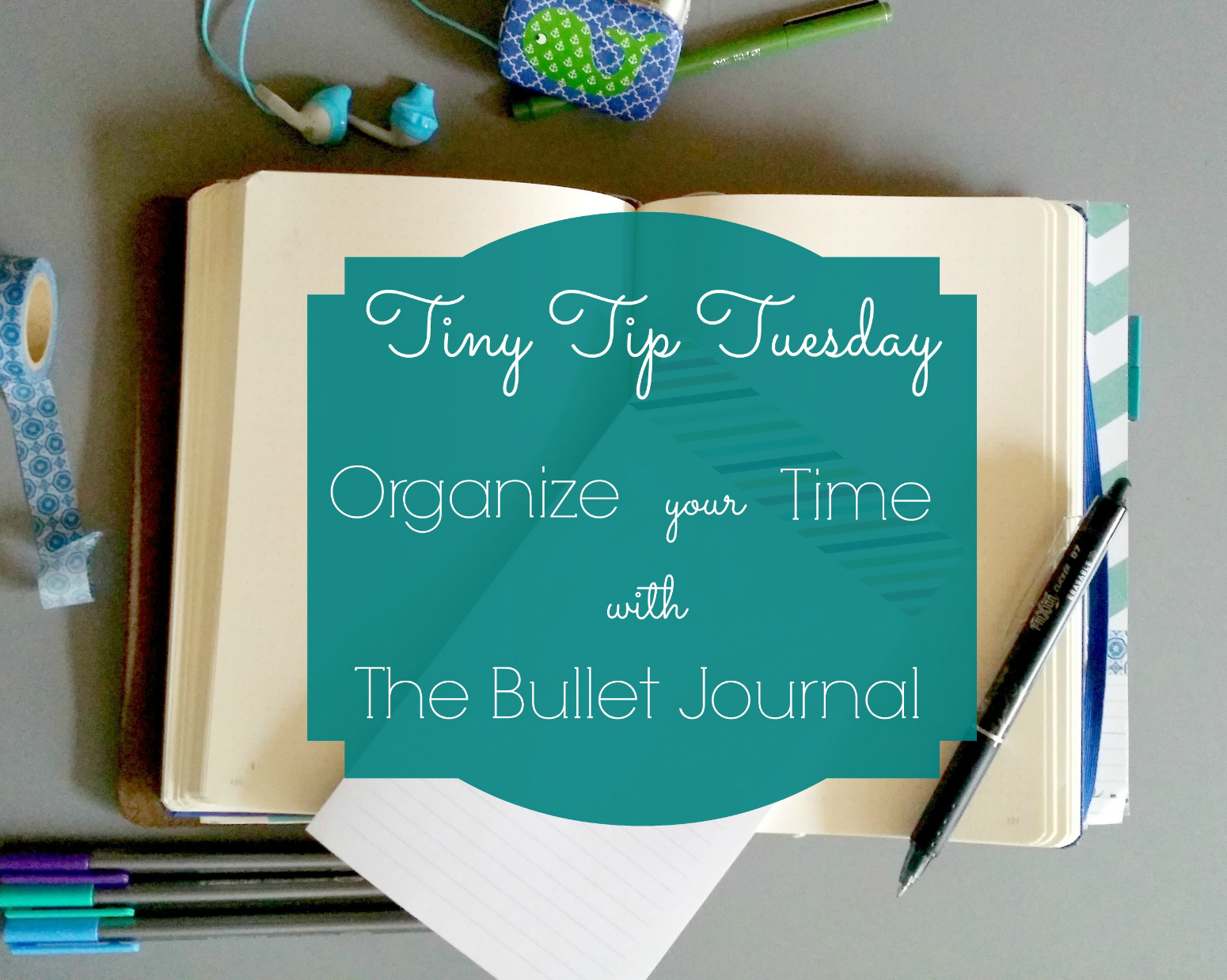 Tiny Tip Tuesday: Organize your time with the Bullet Journal
