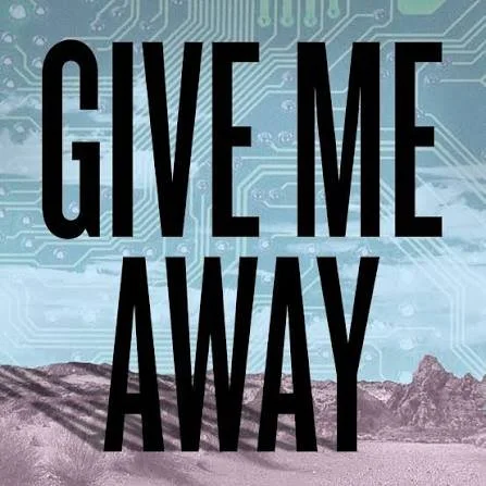 The words GIVE ME AWAY in all caps over a red mountain landscape, in the cloudy sky can be seen the overlay of a computer motherboard.