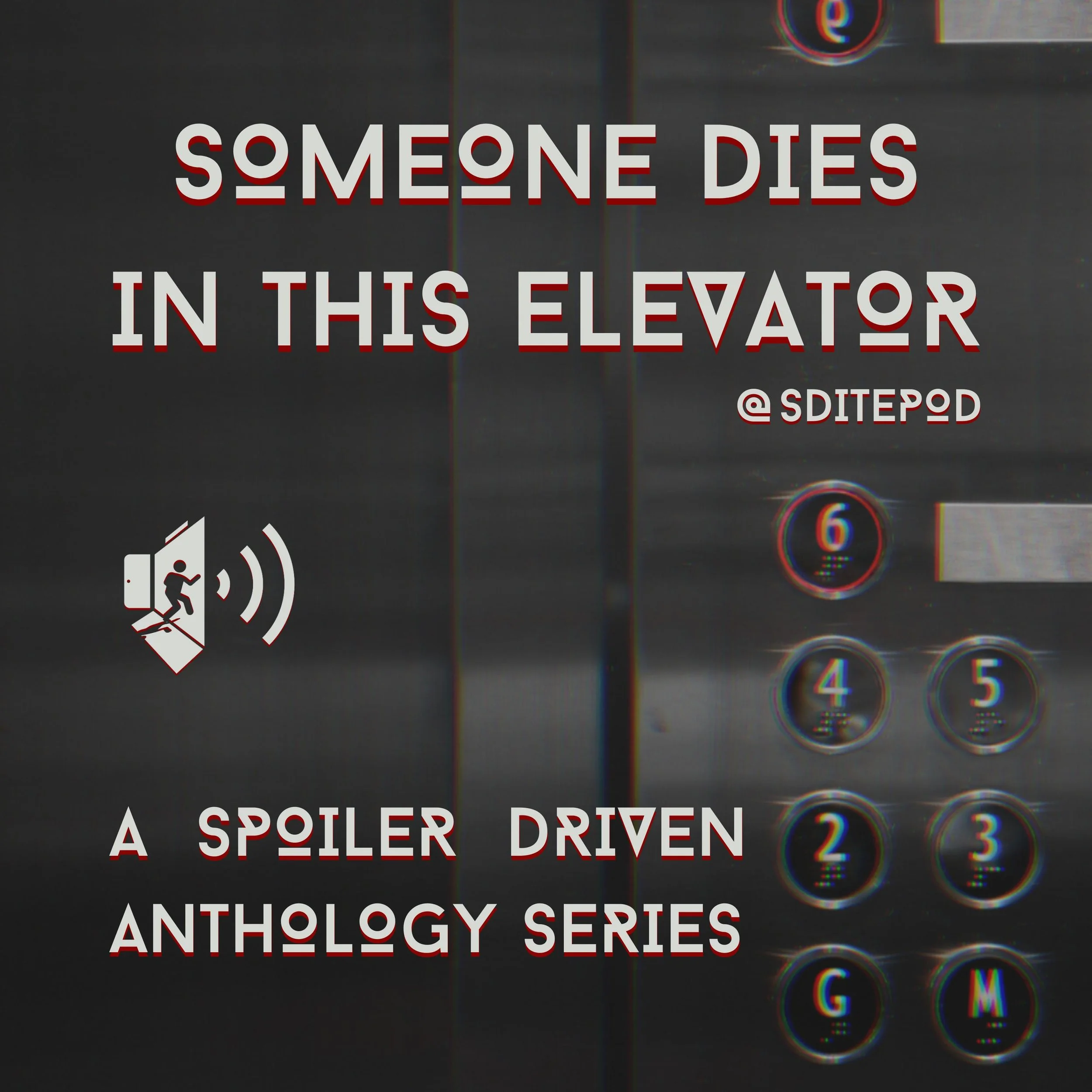 A grayscale image of the button panel inside of an elevator with the words Someone Dies In This Elevator, A Spoiler Driven Anthology Series.