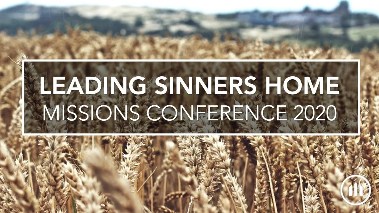 Leading Sinners Home - Missions Conference 2020 We are excited and looking forward to our upcoming missions conference starting February 23rd. Our theme is “Leading Sinners Home.” Here in our community and around the world, Satan is b