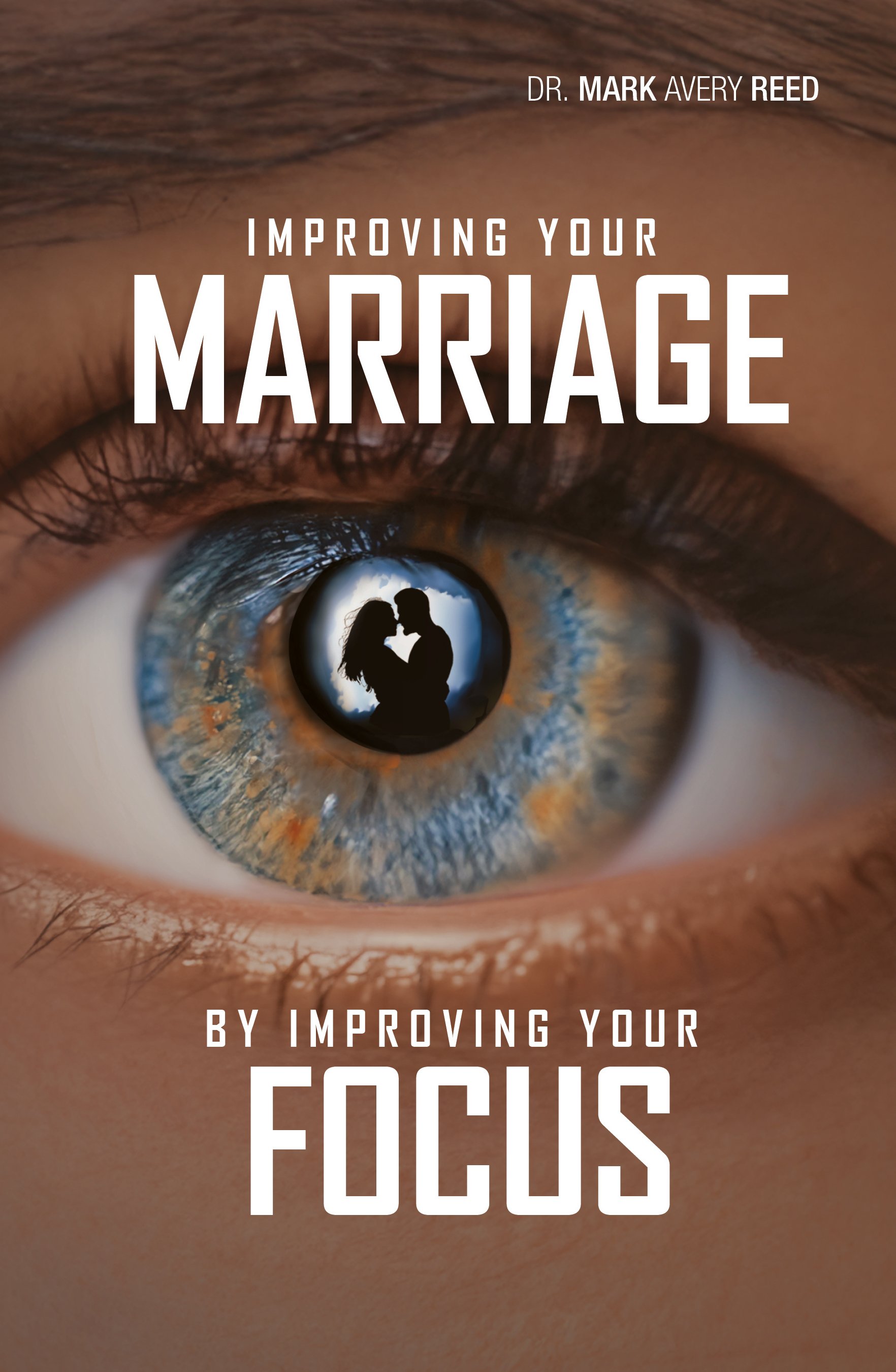 Improve Your Marriage By Improving Your Focus