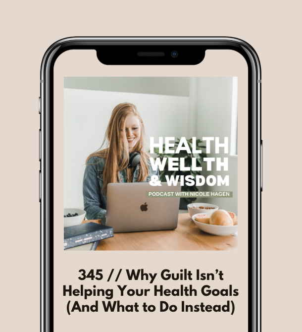 345 // Why Guilt Isn’t Helping Your Health Goals (and What to Do Instead)