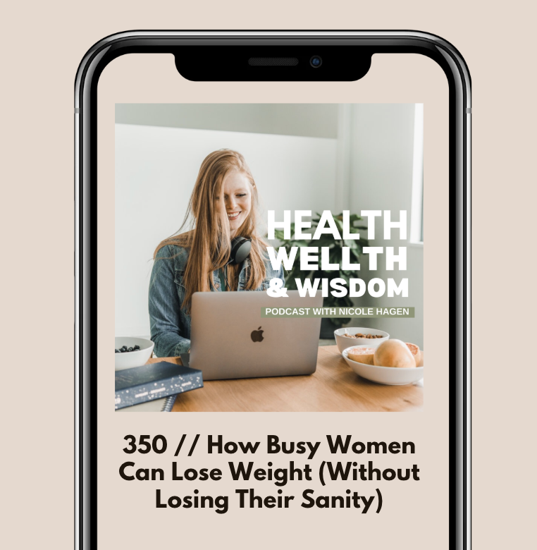 350 // How Busy Women Can Lose Weight (w/o losing their sanity)