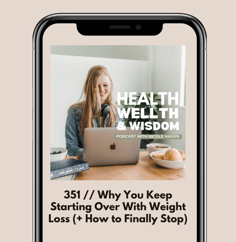 351 // Why You Keep Starting Over With Weight Loss (And How to Finally Stop)