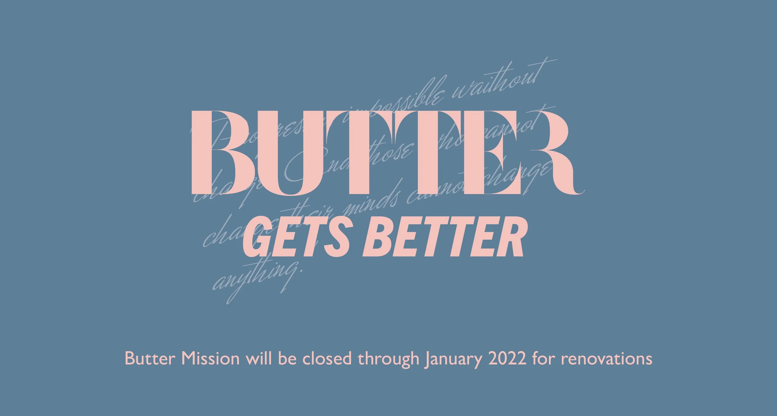 Butter (Mission) gets Better: Jan 2022 Renovation + Closure