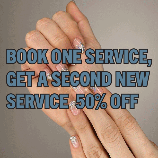 BUY ONE SERVICE, SAVE 50% ON A SECOND NEW SERVICE