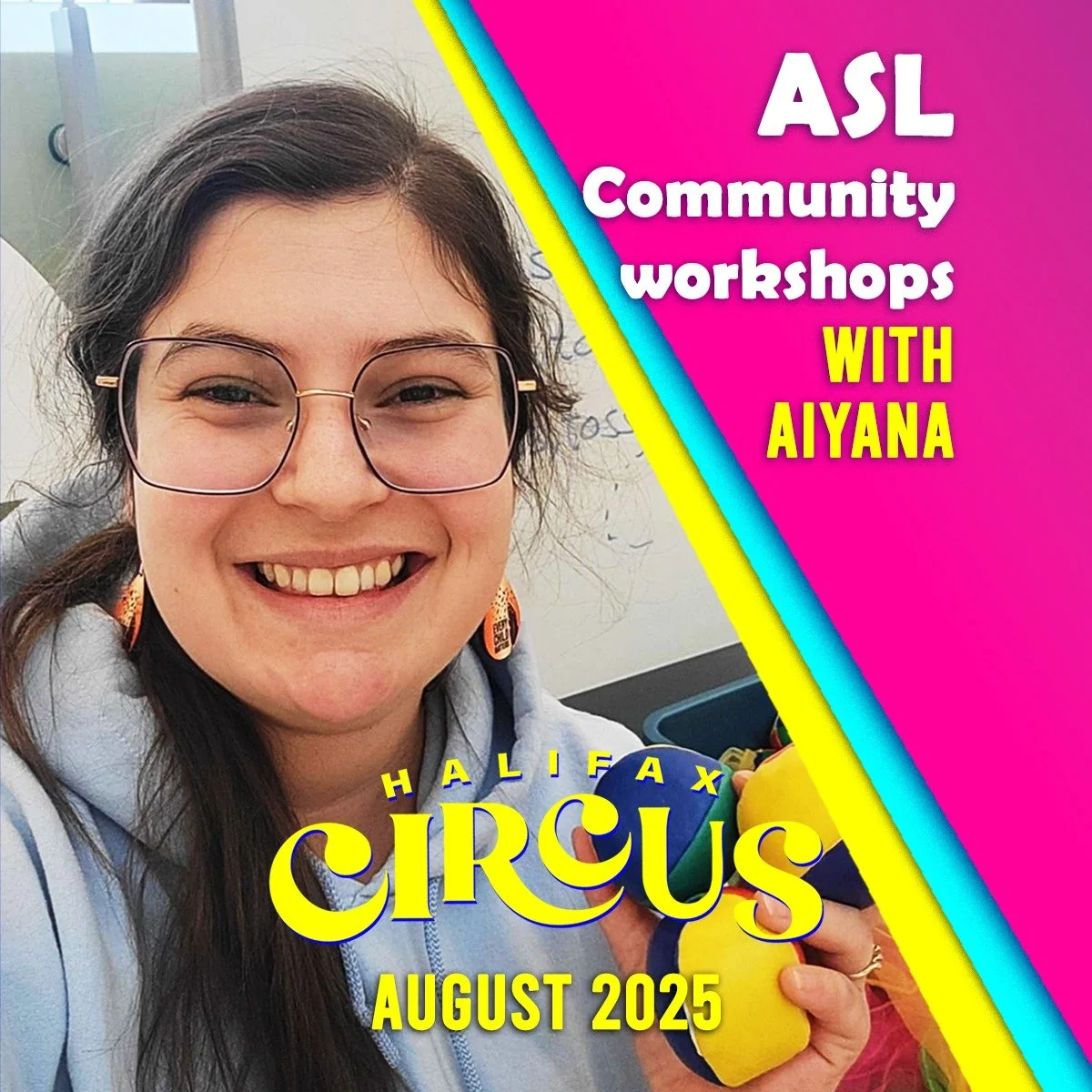 This summer we have special workshops for the ASL (American Sign Language), Deaf and Hard of Hearing Community with Aiyana!

☀Floor Disciplines
An introduction to circus ground disciplines such as juggling, hula hoop, acrobatics and more! Anyone who 