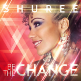 Shuree - Be The Change