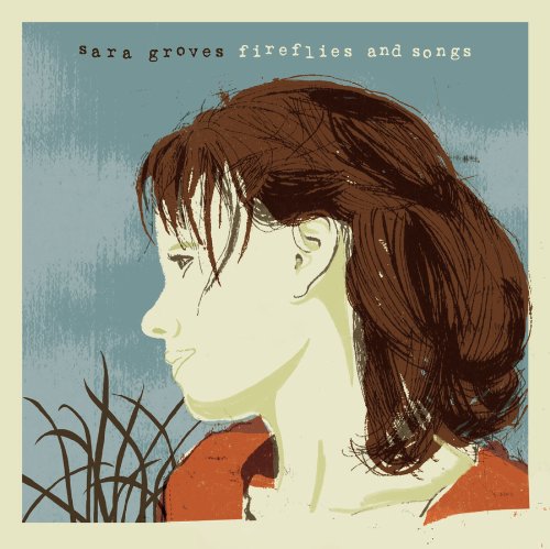 Sara Groves - Fireflies & Songs