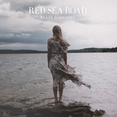 Ellie Holcomb - Red Sea Road, You Are Loved