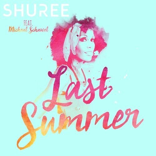 Shuree (feat. Micheal Schawel)  - LAST SUMMER