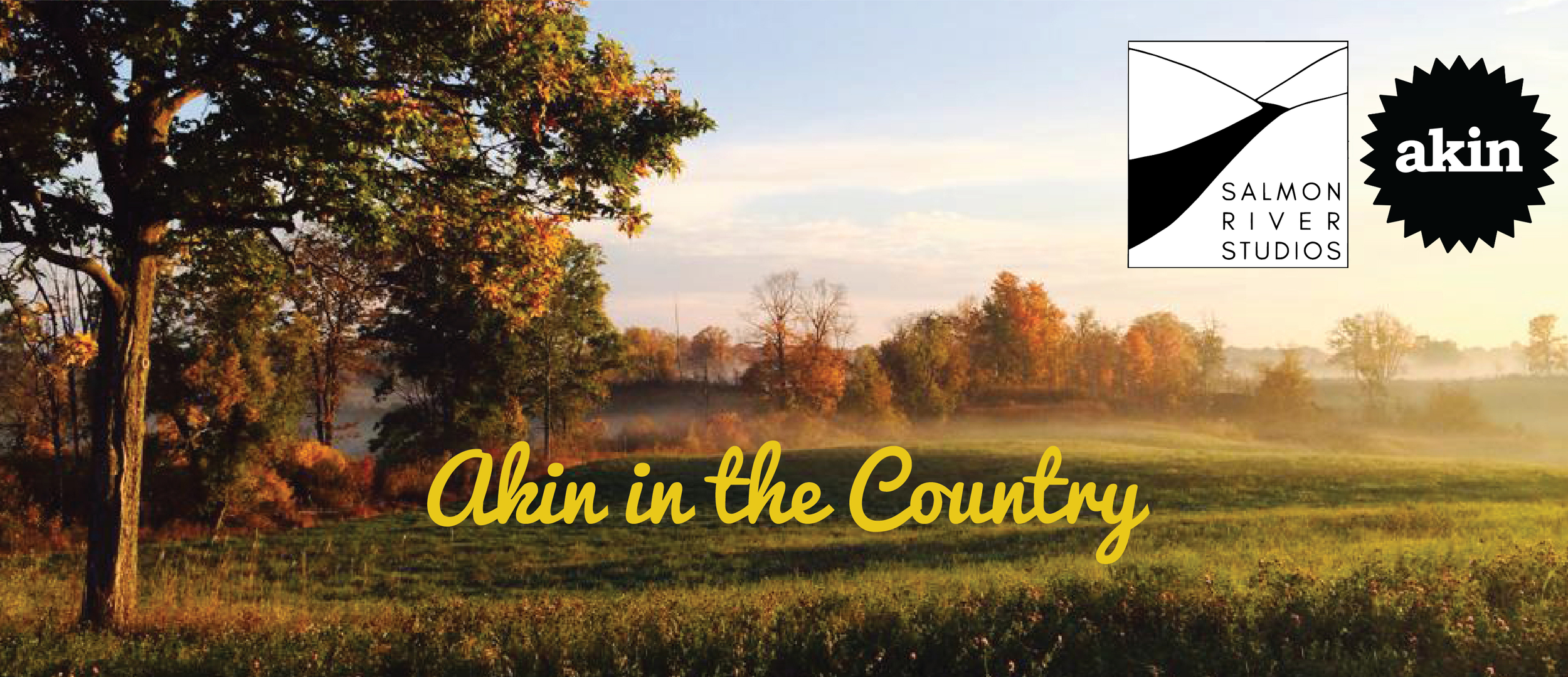 Photo of country land and fog. Akin and Salmon River Studios logos.
