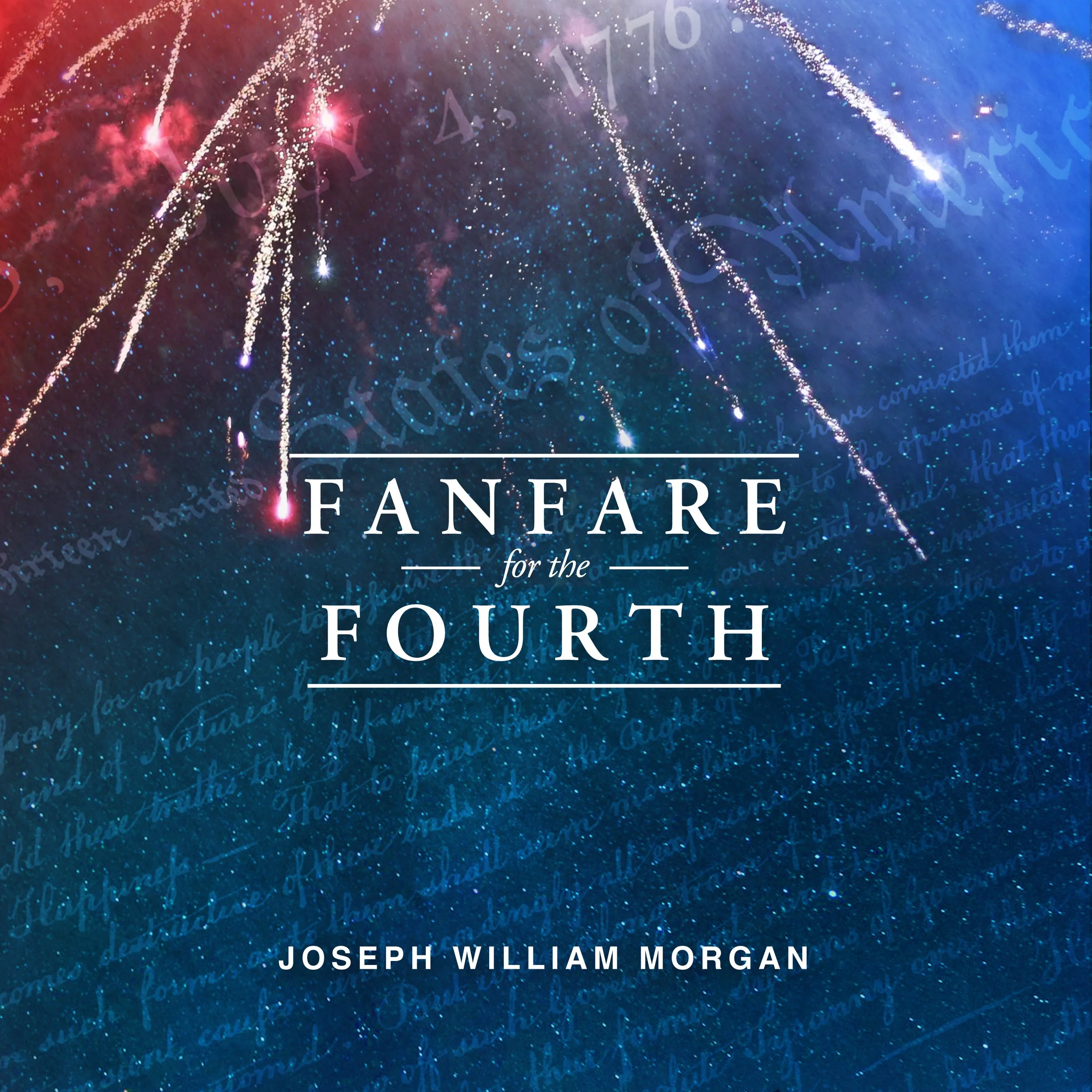 Fanfare for the Fourth (Official Video) - Joseph William Morgan