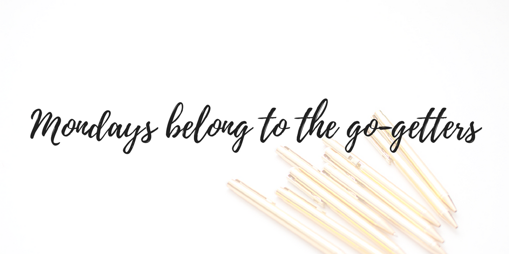 Mondays belong to the go-getters.png