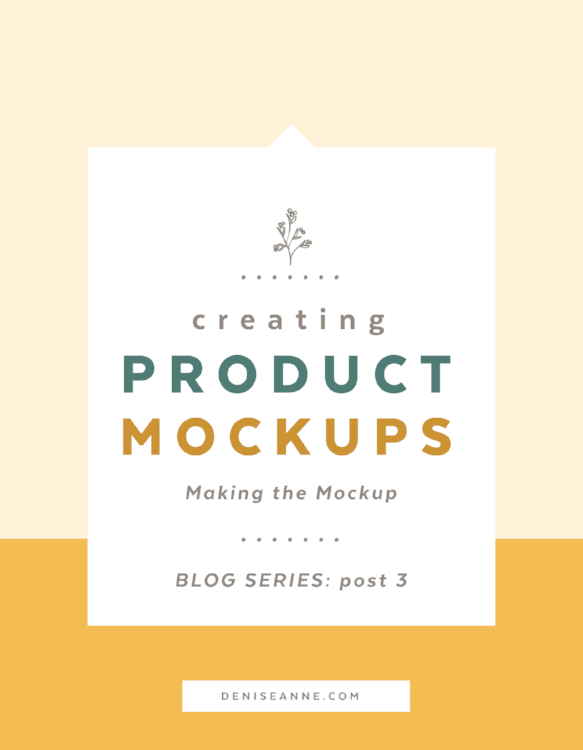 Download Creating Product Mockups Making The Mockup Denise Anne
