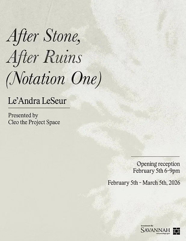 Cleo the Project Space:   "After Stone, After Ruins (Notation 1)" 