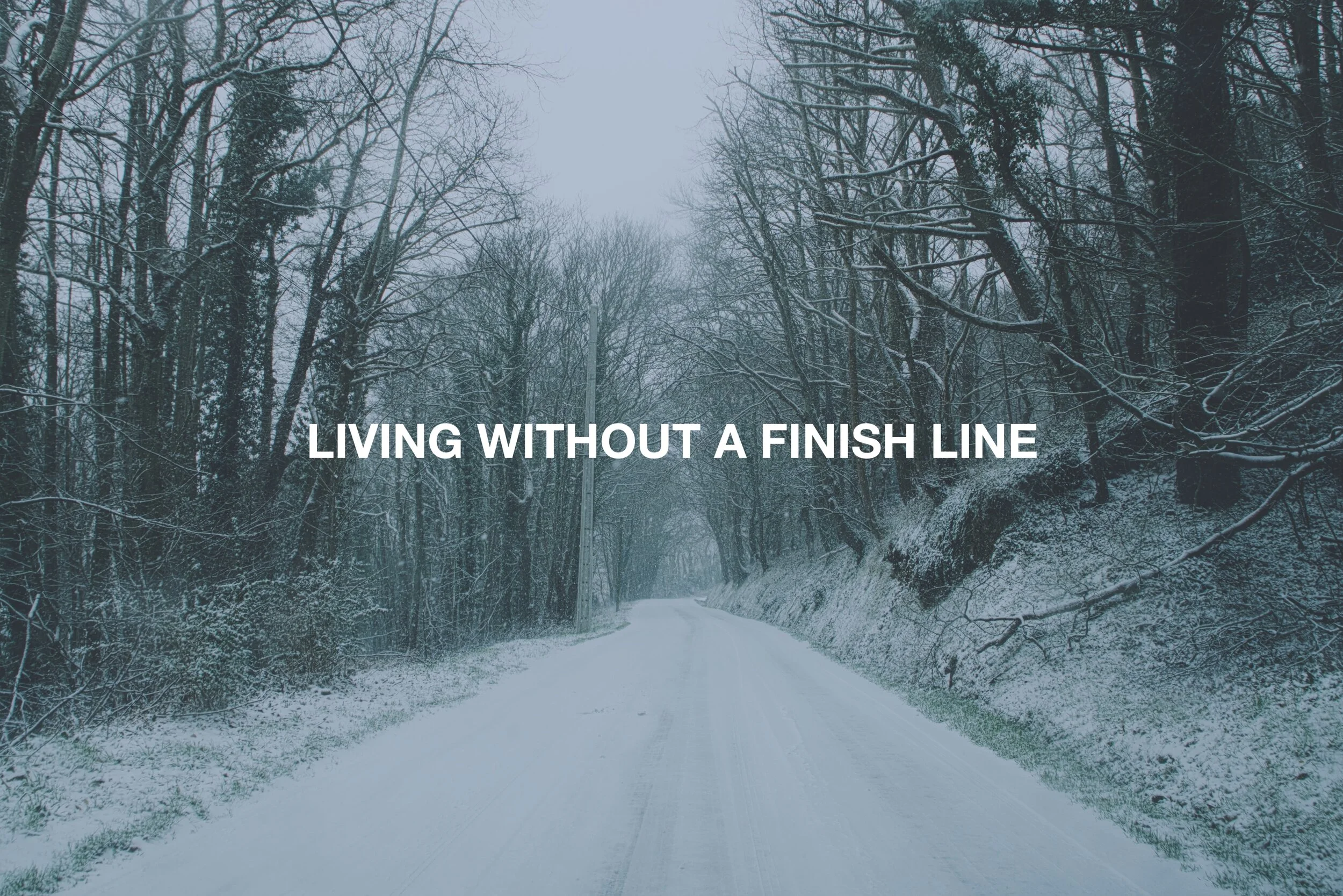 Living Without a Finish Line