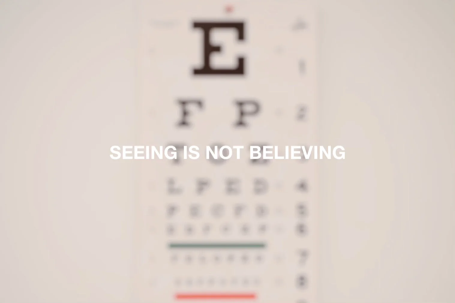 Seeing Is Not Believing 