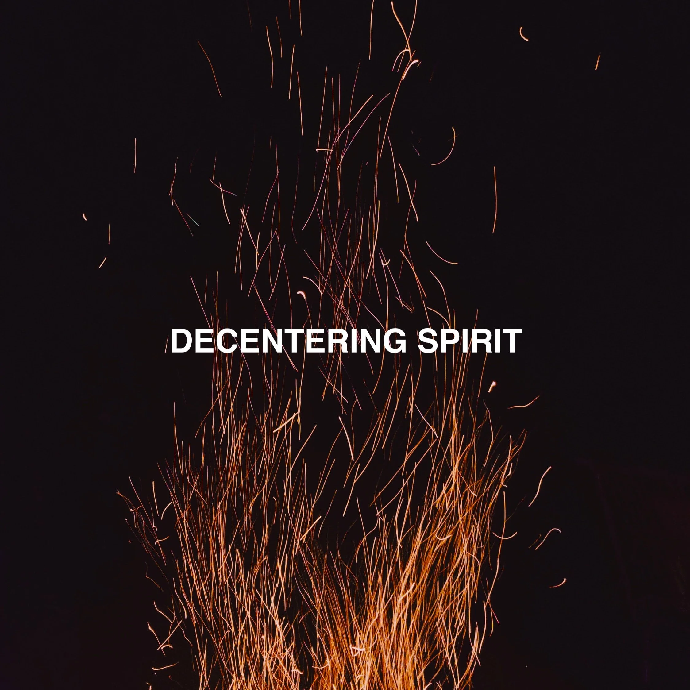 Decentering Spirit