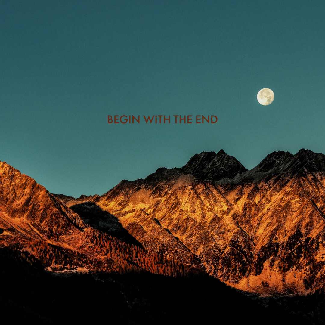 Begin with the End