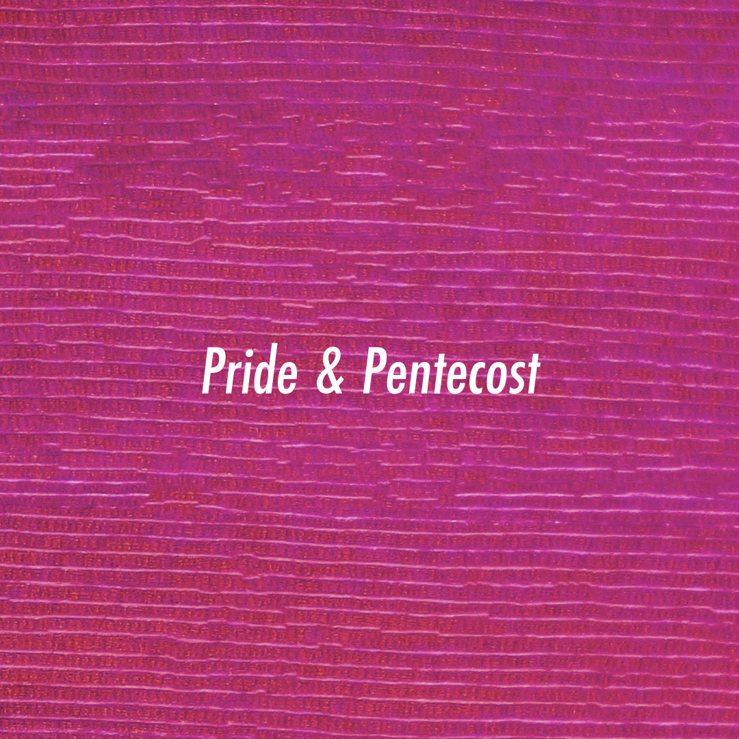 Pride &amp; Pentecost