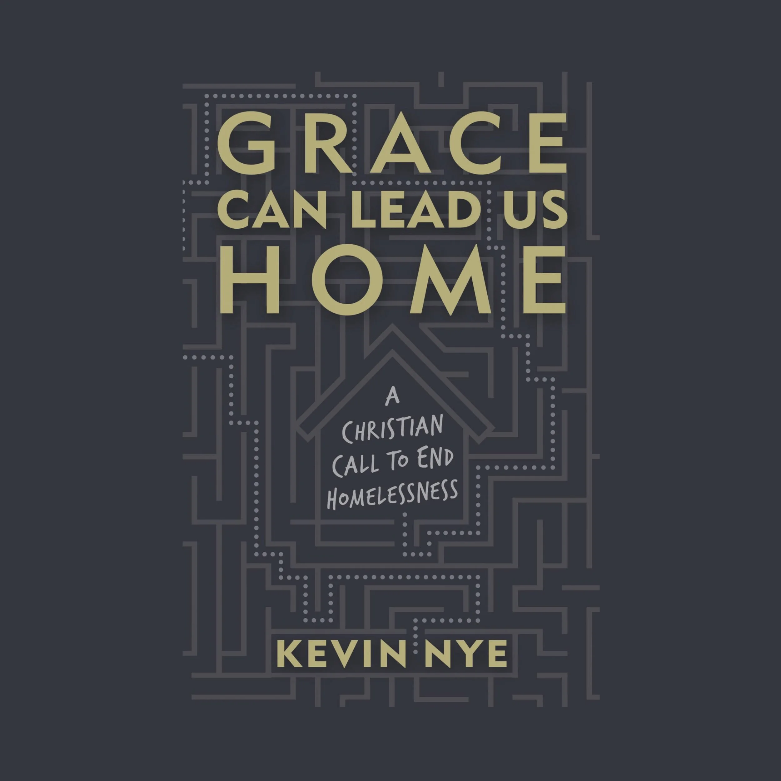 Grace Can Lead Us Home with Kevin Nye