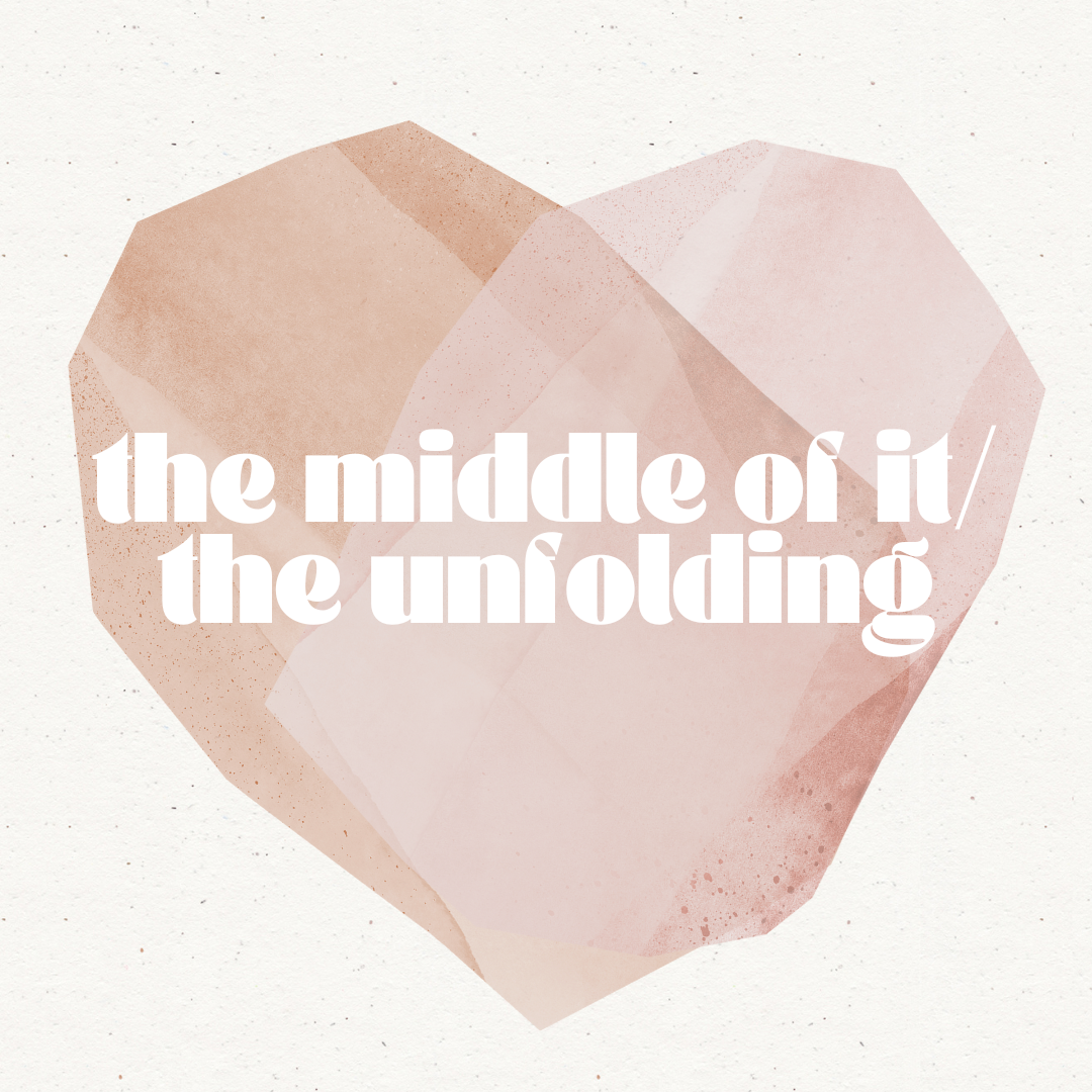 The Middle of It/The Unfolding