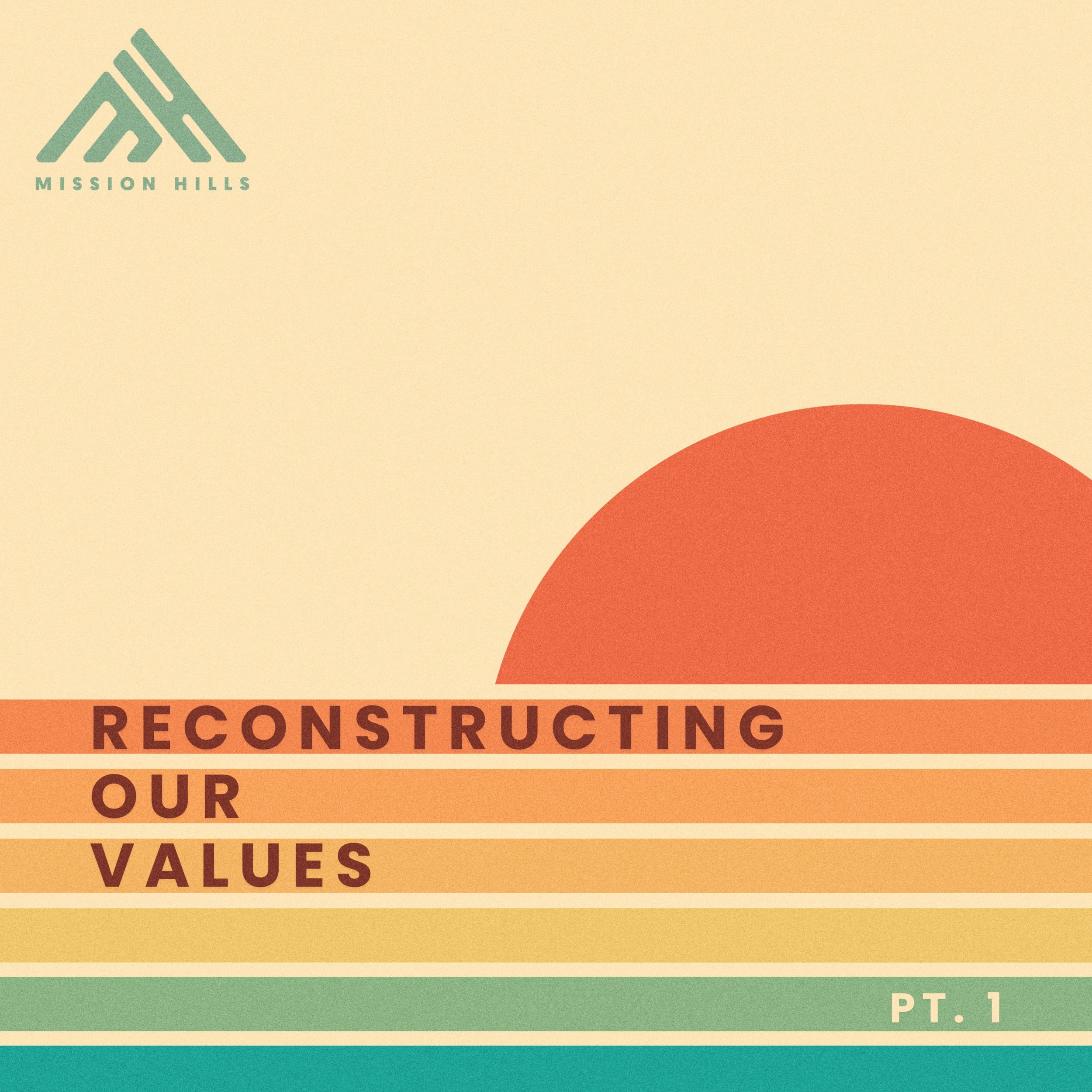 Reconstructing Our Values - Part One
