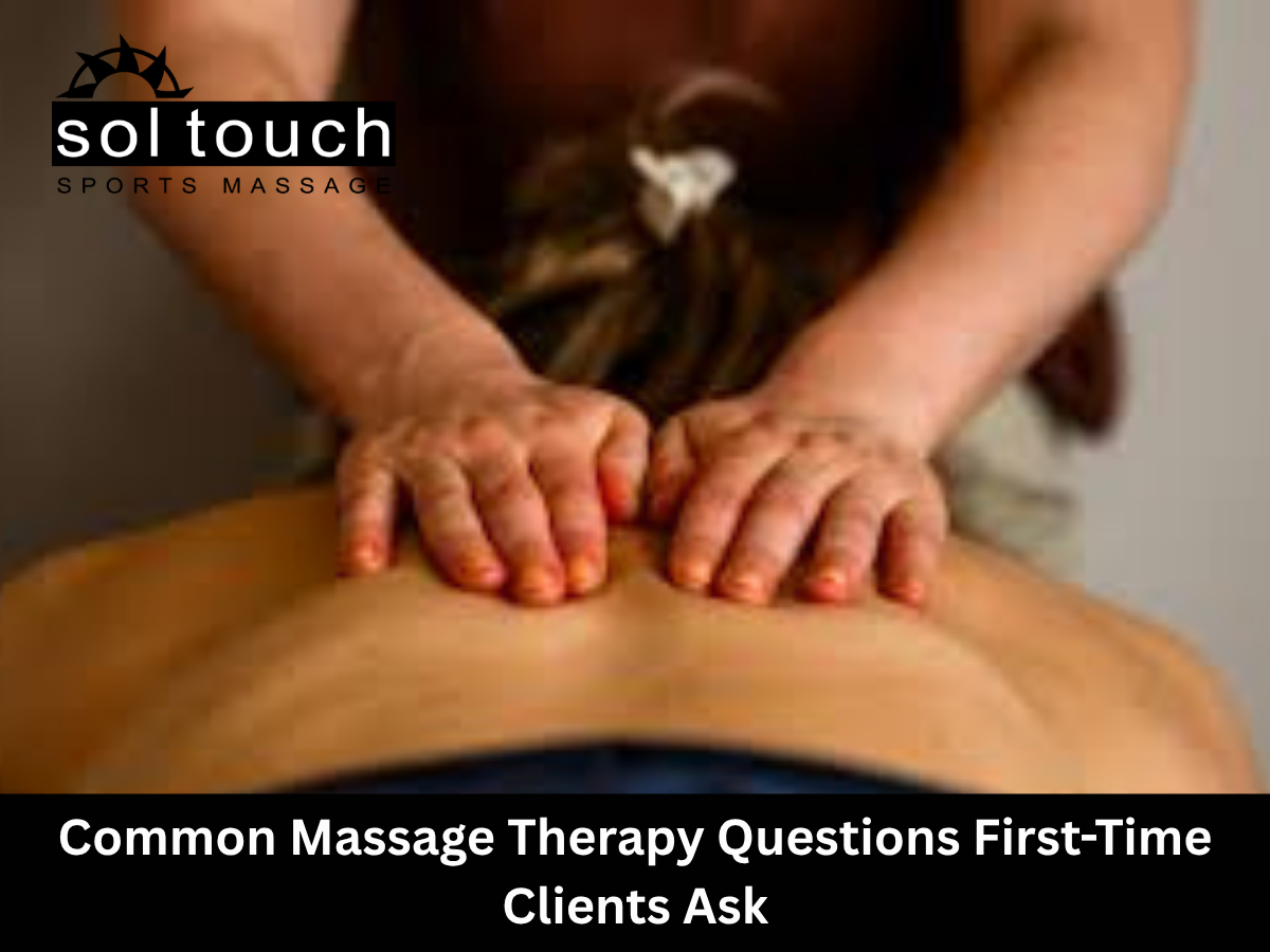 Common Massage Therapy Questions First-Time Clients Ask