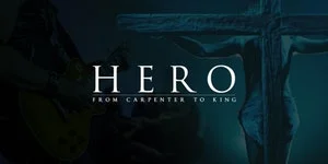 HERO: From Carpenter to King