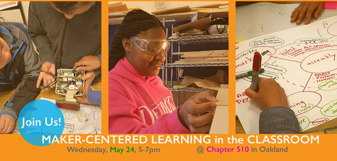Celebrate Maker Centered Learning In The Classroom On May 24
