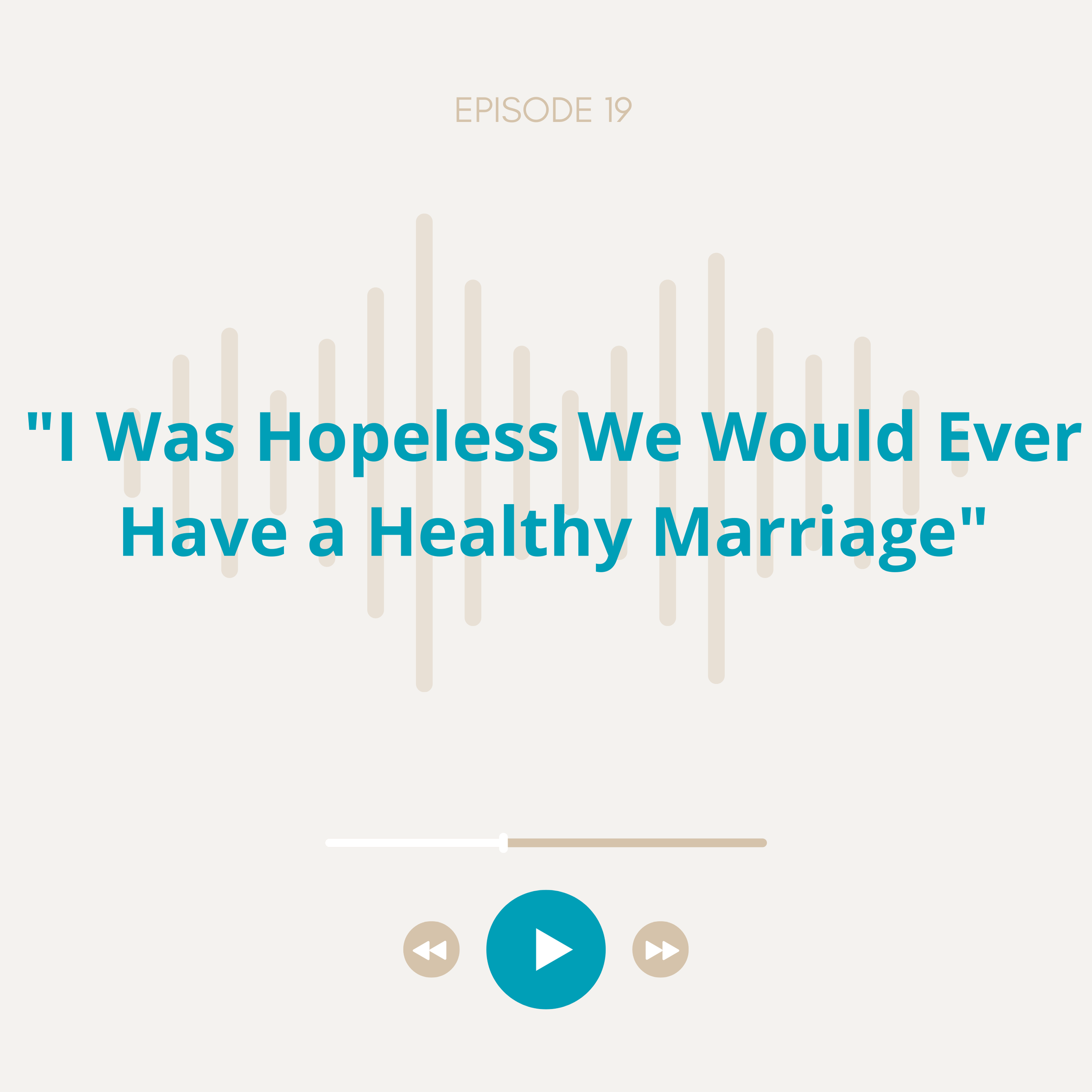 "I Was Hopeless We Would Ever Have a Healthy Marriage"