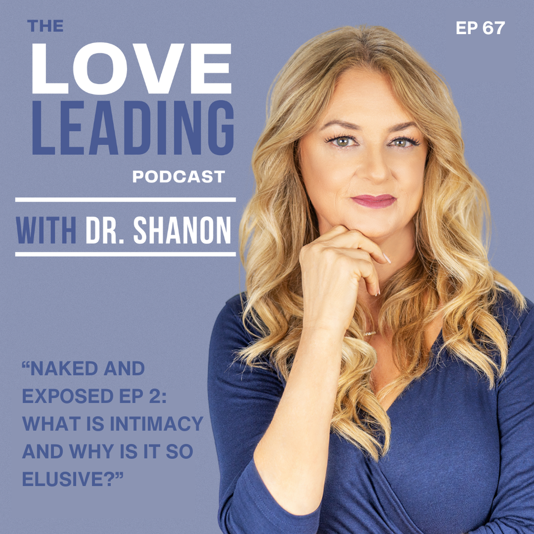 Naked and Exposed EP 2: What Is Intimacy and Why Is It So Elusive?