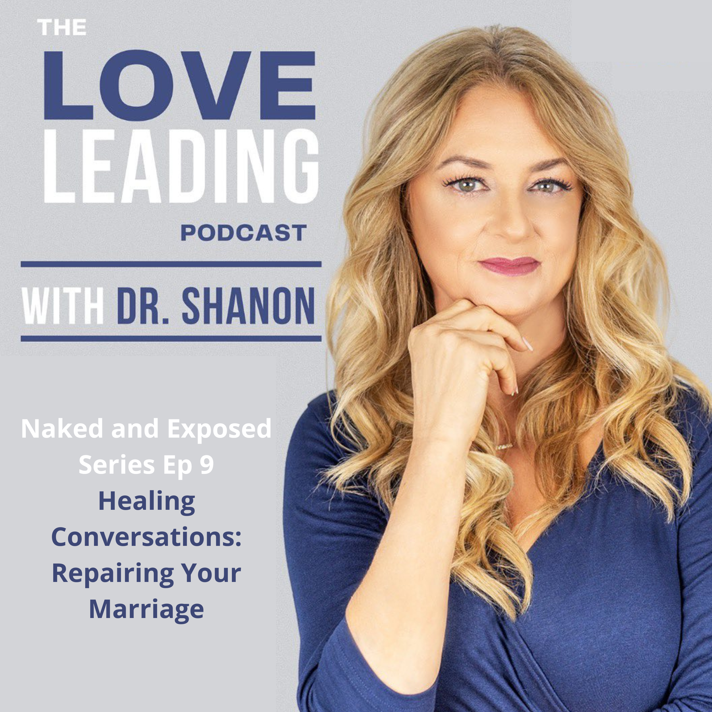 Naked and Exposed Episode 9: Healing Conversations: Repairing Your Marriage