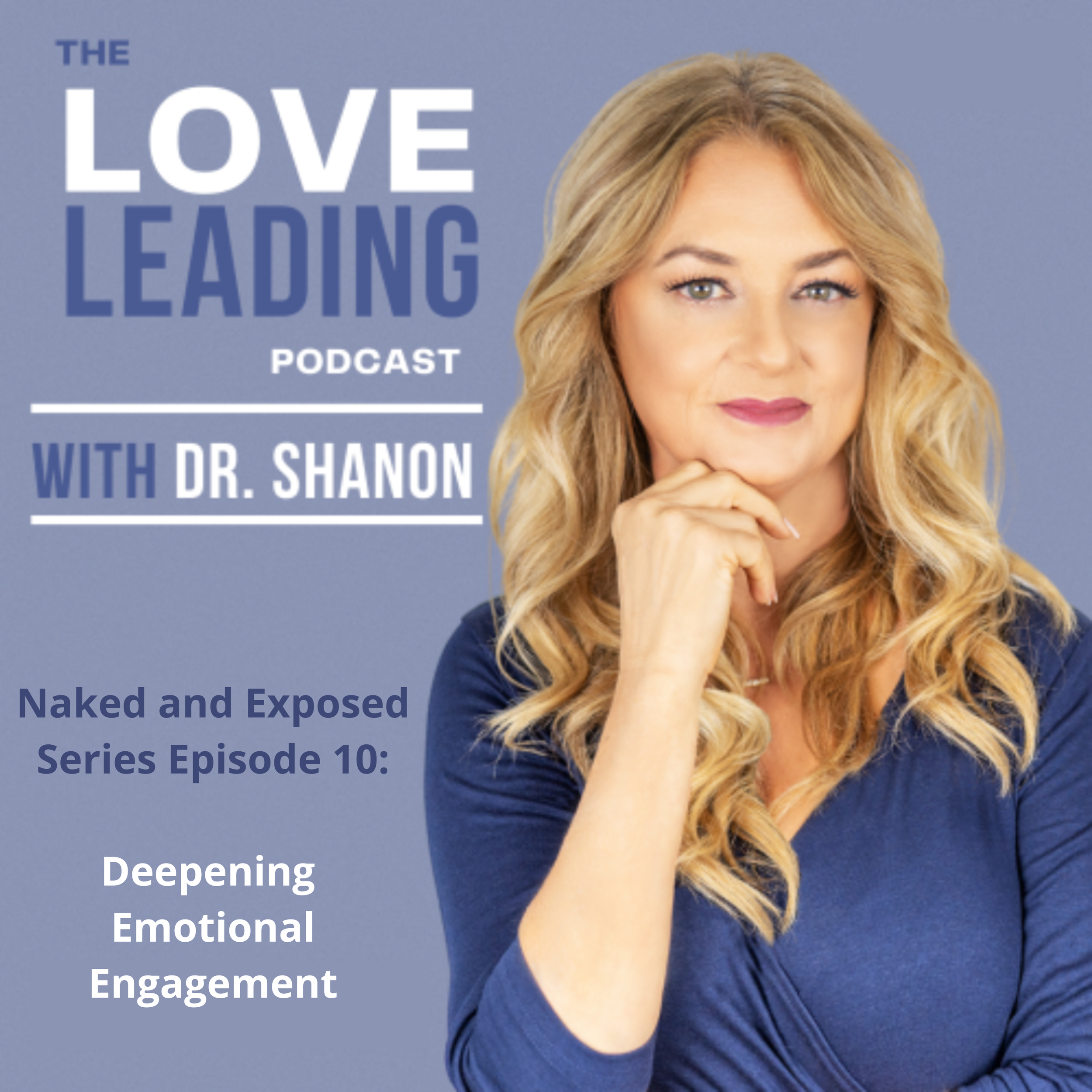  Naked and Exposed Series Episode 10 Deepening Emotional Engagement