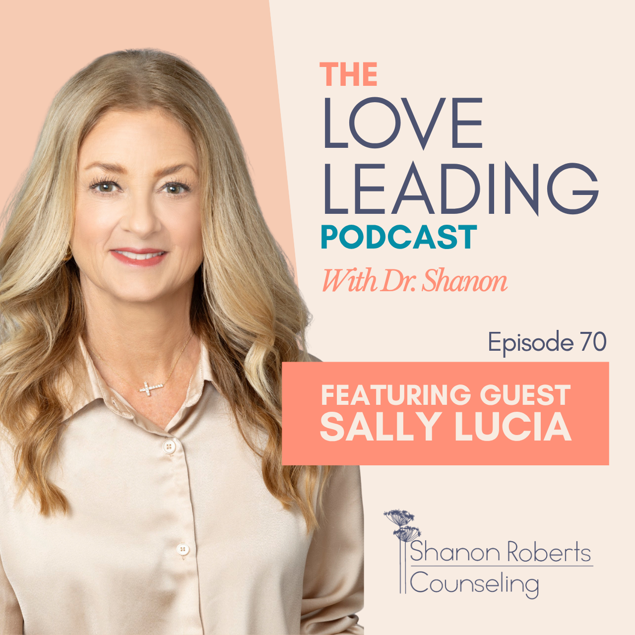 The Love Leading Podcast Episode 70: Resiliency in Life and Marriage with Sally Lucia