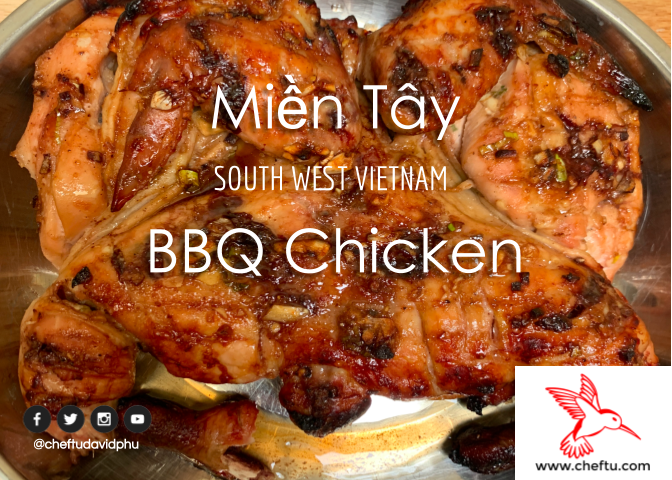 Miá»n Tay South West Vietnam Bbq Chicken Recipe Chef Tu David Phu Vietnamese American Diaspora Cuisine
