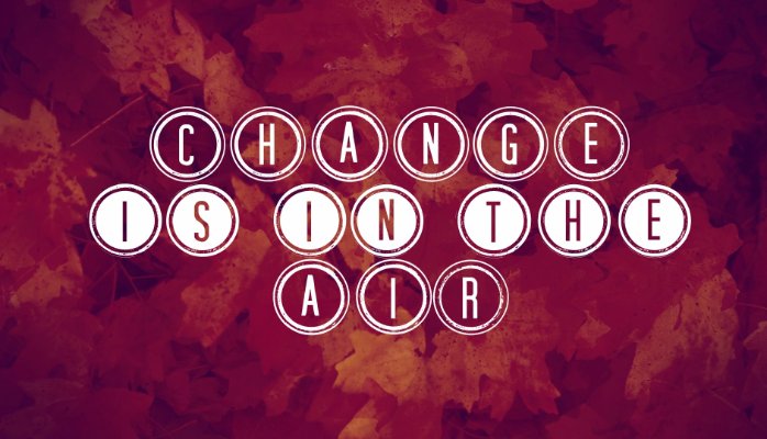 Change is in the air