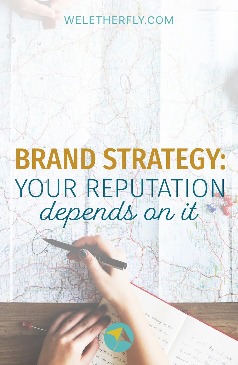 Brand Strategy: Your Reputation Depends on It!