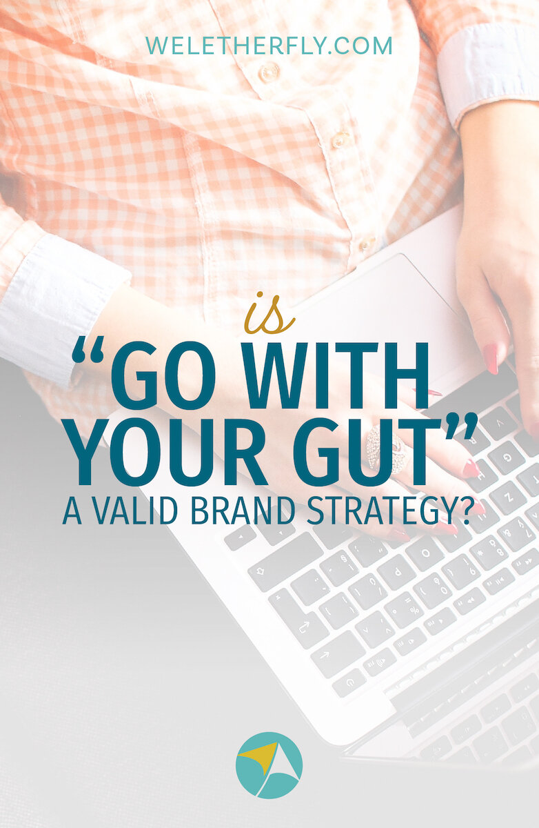 Is "go with your gut" a valid brand strategy? by Michelle Clayton, Brand Designer & Strategist at Let Her Fly
