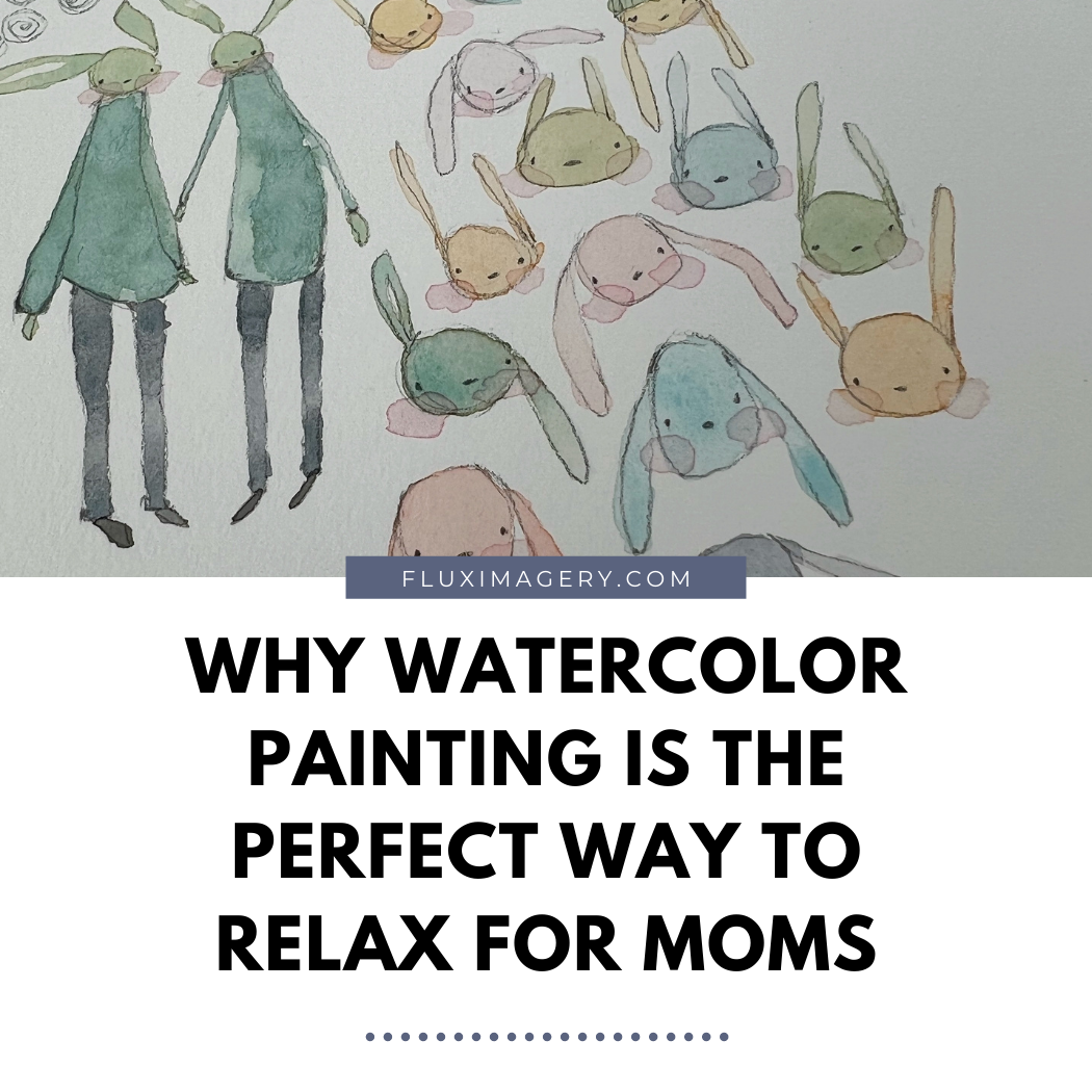 Why Watercolor Painting is the Perfect Way to Relax for Moms